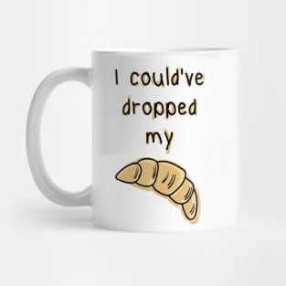 Dropped my croissant. Funny Vine design Mug